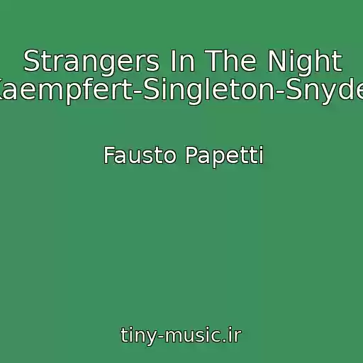 کاور آهنگ Strangers In The Night (Kaempfert-Singleton-Snyder) از Fausto Papetti