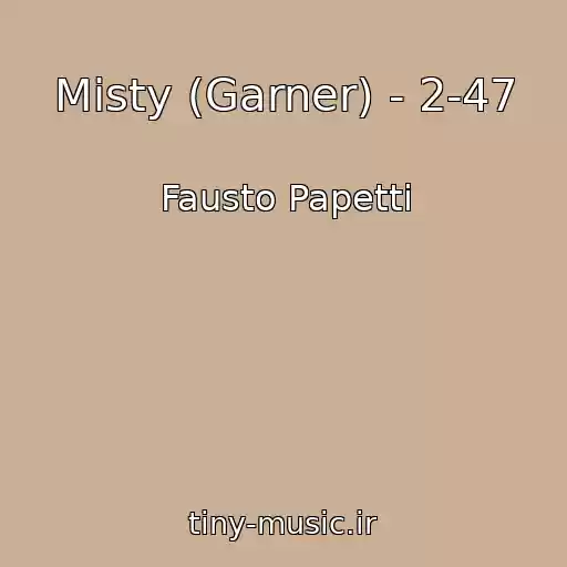کاور آهنگ Misty (Garner) - 2-47 از Fausto Papetti