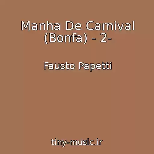 کاور آهنگ Manha De Carnival (Bonfa) - 2- از Fausto Papetti