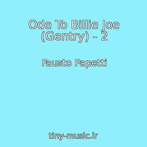 کاور آهنگ Ode To Billie Joe (Gentry) - 2 از Fausto Papetti