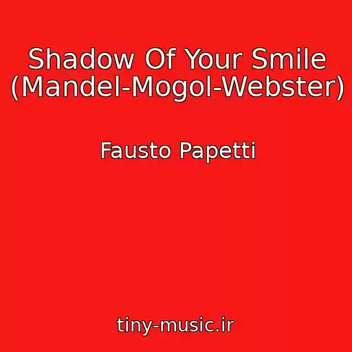کاور آهنگ Shadow Of Your Smile (Mandel-Mogol-Webster) از Fausto Papetti