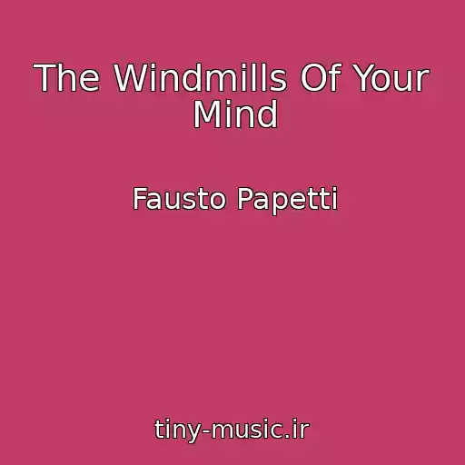 کاور آهنگ The Windmills Of Your Mind از Fausto Papetti