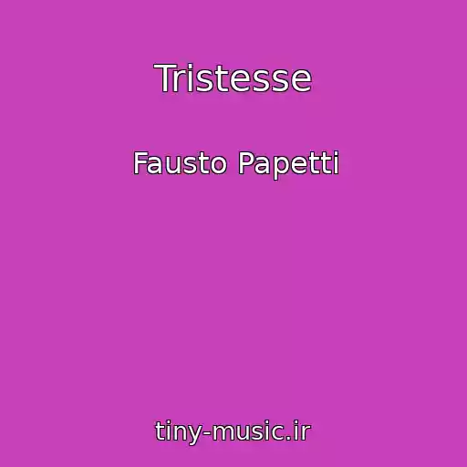 کاور آهنگ Tristesse از Fausto Papetti