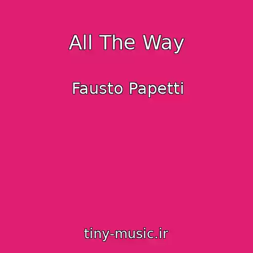 کاور آهنگ All The Way از Fausto Papetti