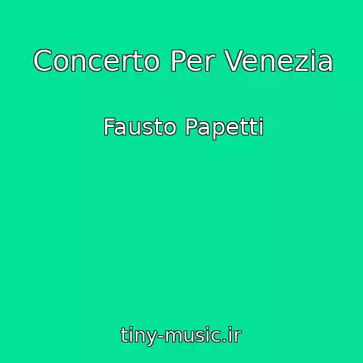 کاور آهنگ Concerto Per Venezia از Fausto Papetti