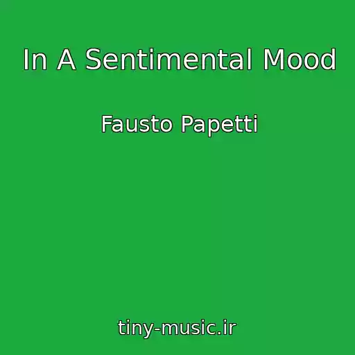 کاور آهنگ In A Sentimental Mood از Fausto Papetti