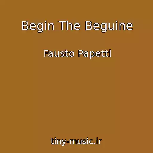 کاور آهنگ Begin The Beguine از Fausto Papetti