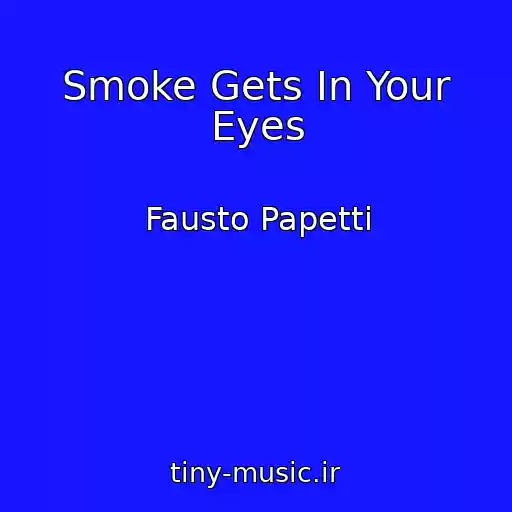 کاور آهنگ Smoke Gets In Your Eyes از Fausto Papetti