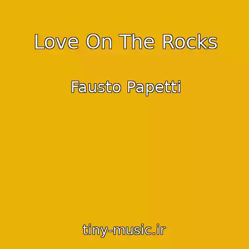 کاور آهنگ Love On The Rocks از Fausto Papetti