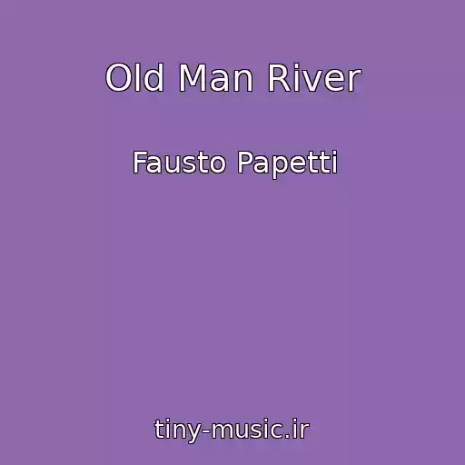 کاور آهنگ Old Man River از Fausto Papetti