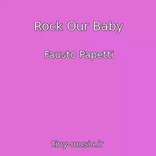 کاور آهنگ Rock Our Baby از Fausto Papetti