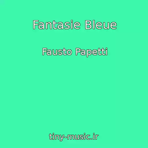 کاور آهنگ Fantasie Bleue از Fausto Papetti