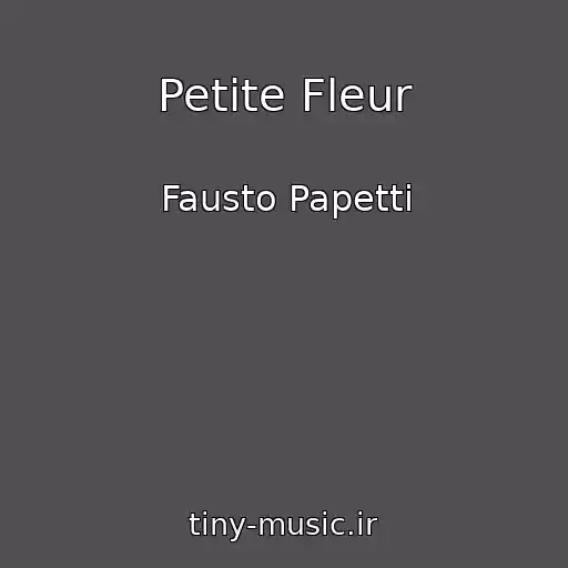 کاور آهنگ Petite Fleur از Fausto Papetti