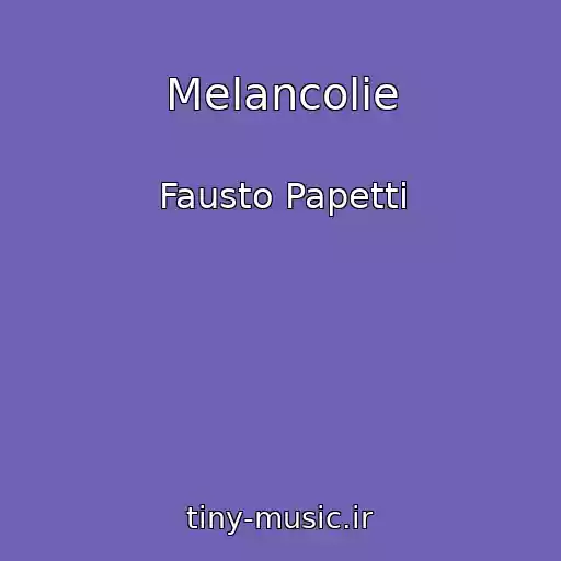 کاور آهنگ Melancolie از Fausto Papetti
