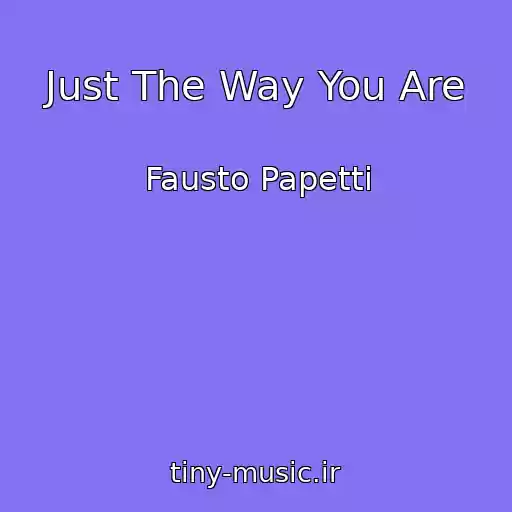 کاور آهنگ Just The Way You Are از Fausto Papetti