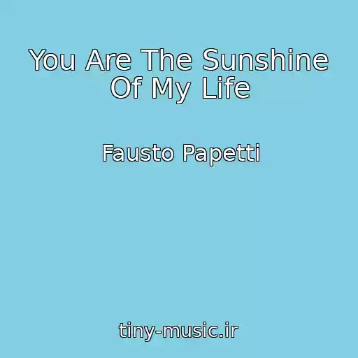 کاور آهنگ You Are The Sunshine Of My Life از Fausto Papetti