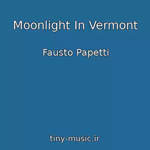 کاور آهنگ Moonlight In Vermont از Fausto Papetti