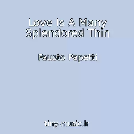 کاور آهنگ Love Is A Many Splendored Thin از Fausto Papetti