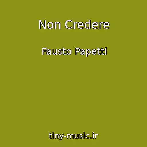 کاور آهنگ Non Credere از Fausto Papetti