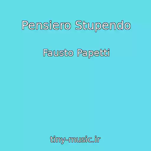 کاور آهنگ Pensiero Stupendo از Fausto Papetti