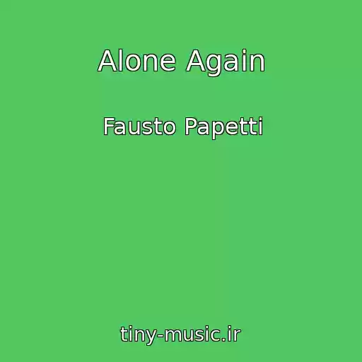 کاور آهنگ Alone Again از Fausto Papetti