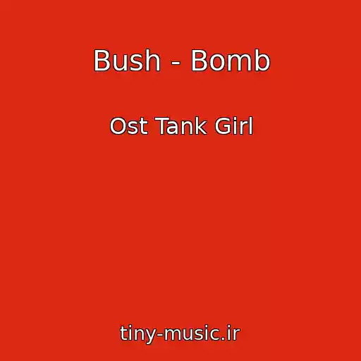 کاور آهنگ Bush - Bomb از Ost Tank Girl