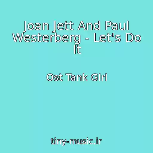 کاور آهنگ Joan Jett And Paul Westerberg - Let's Do It از Ost Tank Girl