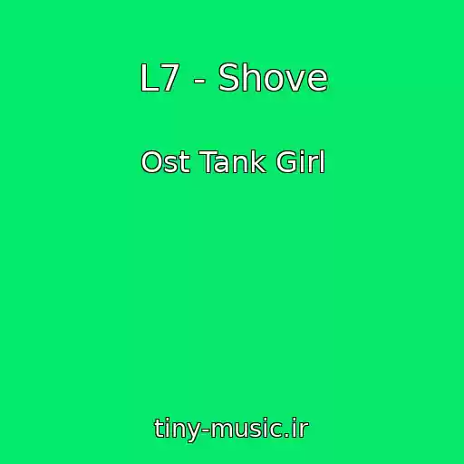 کاور آهنگ L7 - Shove از Ost Tank Girl