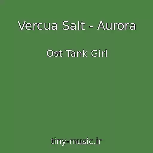 کاور آهنگ Vercua Salt - Aurora از Ost Tank Girl