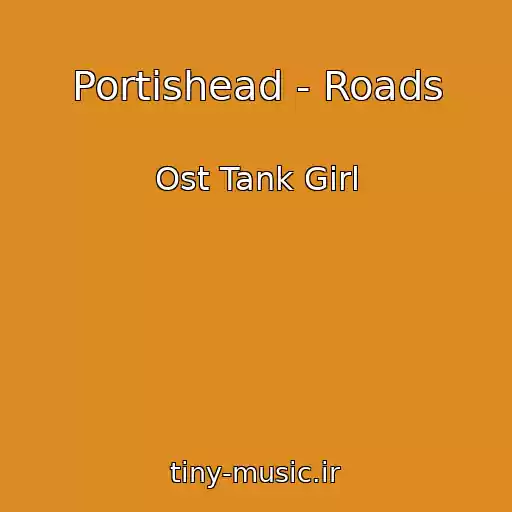 کاور آهنگ Portishead - Roads از Ost Tank Girl