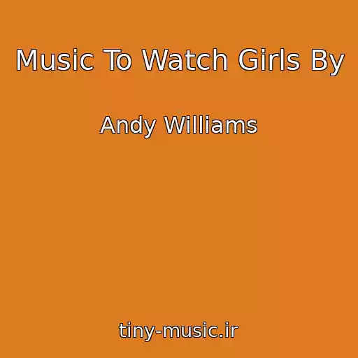 کاور آهنگ Music To Watch Girls By از Andy Williams