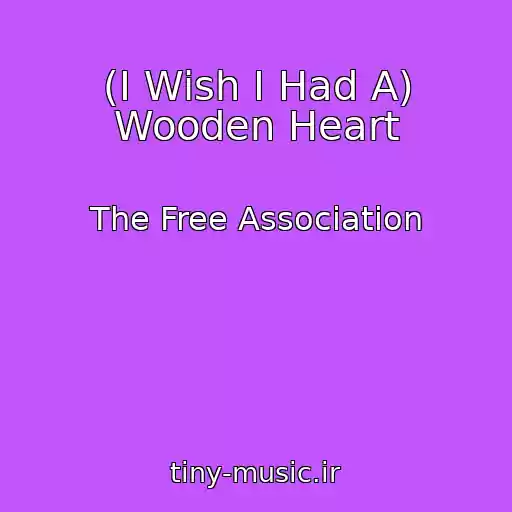 کاور آهنگ (I Wish I Had A) Wooden Heart از The Free Association