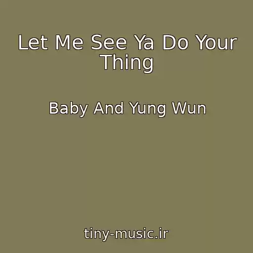 کاور آهنگ Let Me See Ya Do Your Thing از Baby And Yung Wun