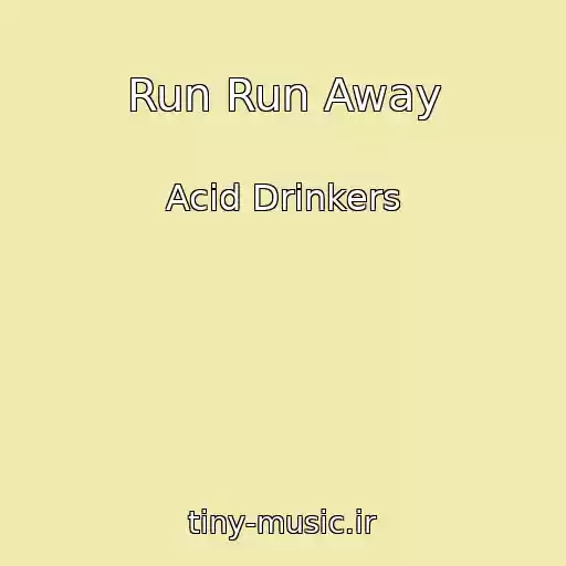 کاور آهنگ Run Run Away از Acid Drinkers
