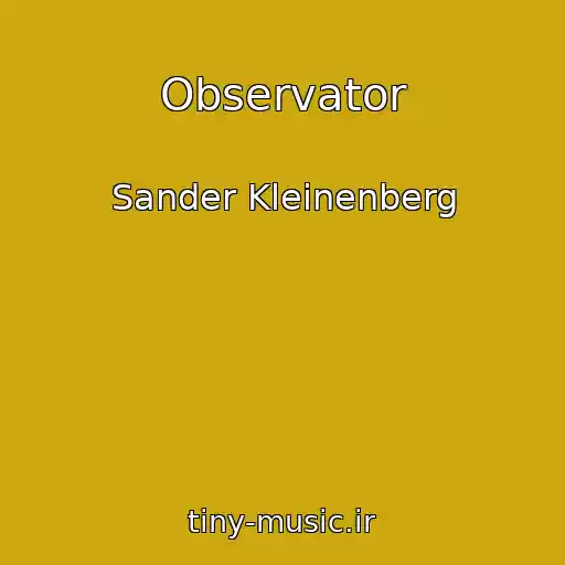 کاور آهنگ Observator از Sander Kleinenberg