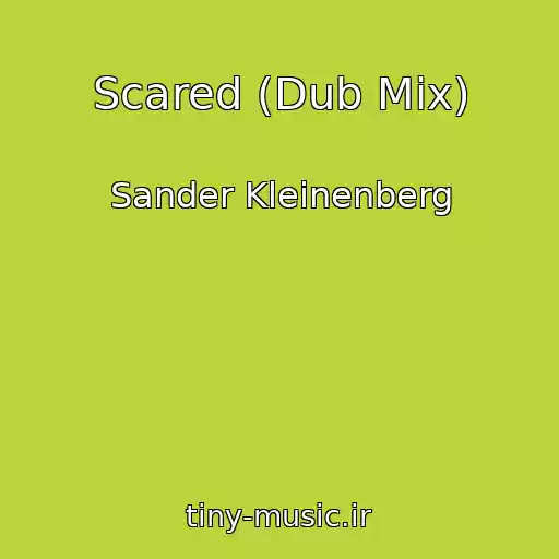 کاور آهنگ Scared (Dub Mix) از Sander Kleinenberg