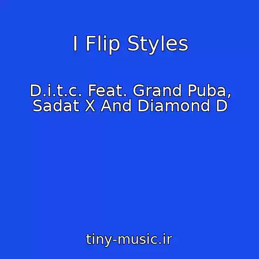 کاور آهنگ I Flip Styles از D.i.t.c. Feat. Grand Puba, Sadat X And Diamond D