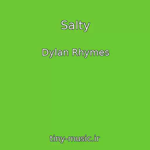 کاور آهنگ Salty از Dylan Rhymes