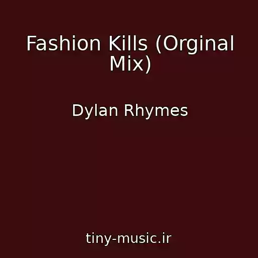 کاور آهنگ Fashion Kills (Orginal Mix) از Dylan Rhymes