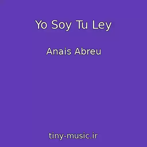 کاور آهنگ Yo Soy Tu Ley از Anais Abreu