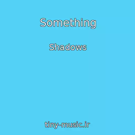 کاور آهنگ Something از Shadows