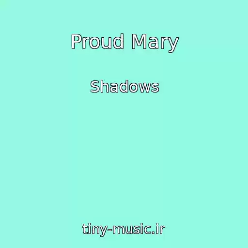 کاور آهنگ Proud Mary از Shadows