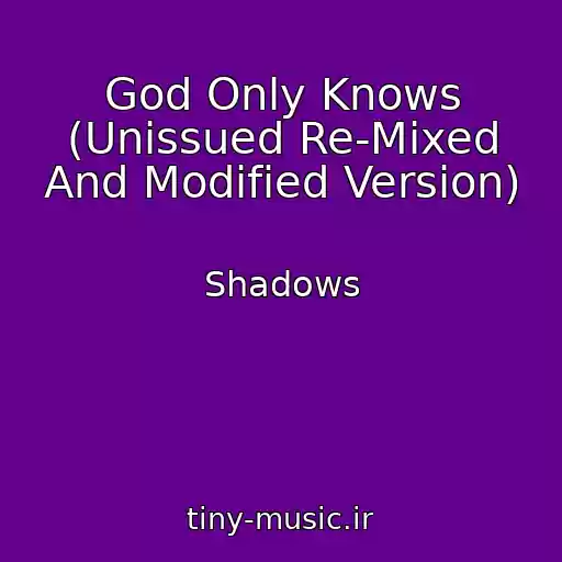 کاور آهنگ God Only Knows (Unissued Re-Mixed And Modified Version) از Shadows