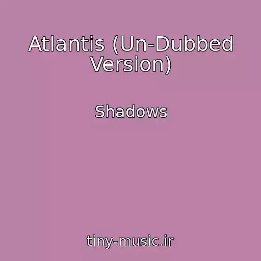 کاور آهنگ Atlantis (Un-Dubbed Version) از Shadows