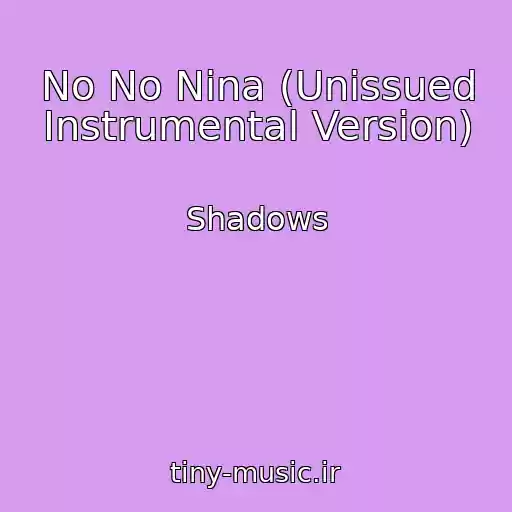 کاور آهنگ No No Nina (Unissued Instrumental Version) از Shadows
