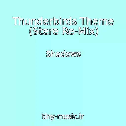 کاور آهنگ Thunderbirds Theme (Stere Re-Mix) از Shadows