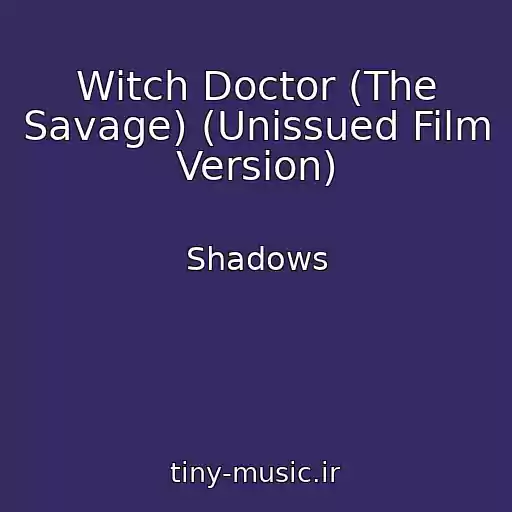 کاور آهنگ Witch Doctor (The Savage) (Unissued Film Version) از Shadows