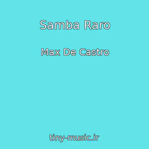 کاور آهنگ Samba Raro از Max De Castro