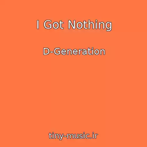 کاور آهنگ I Got Nothing از D-Generation