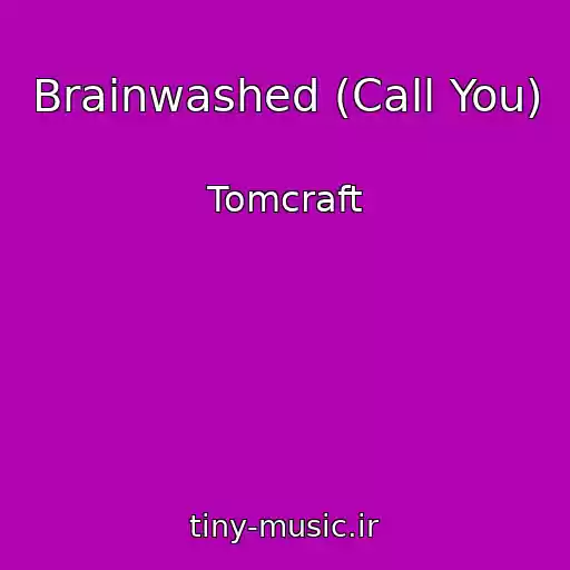 کاور آهنگ Brainwashed (Call You) از Tomcraft
